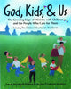 Book cover of: God, Kids, & Us