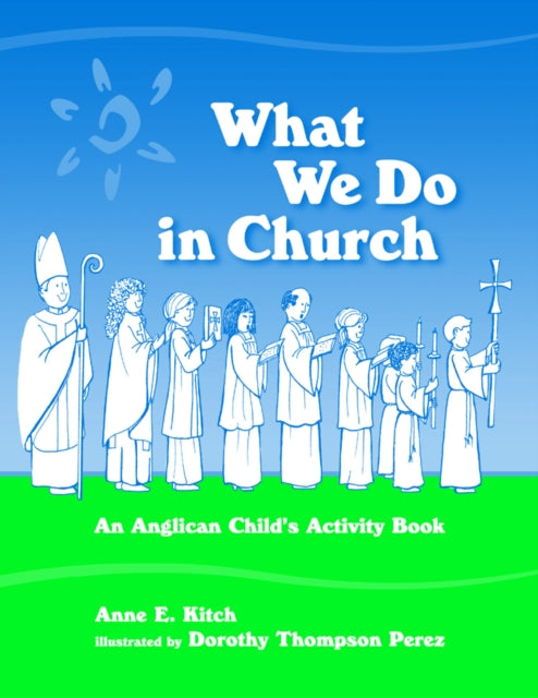 Book cover of: What We Do in Church. By: Anne E. Kitch