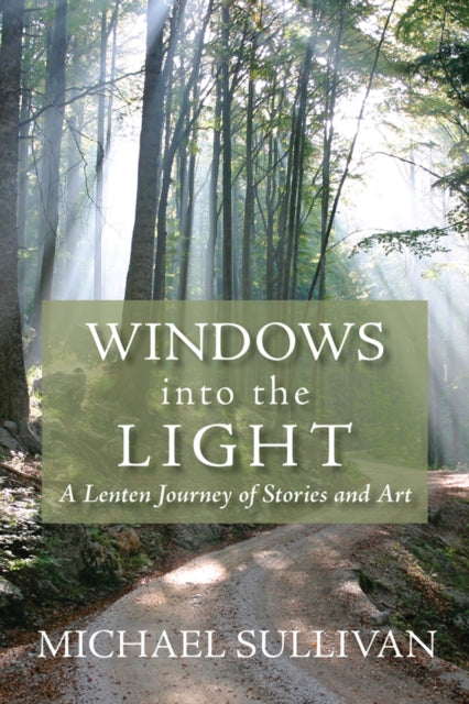 Book cover of: Windows into the Light. By: Michael Sullivan