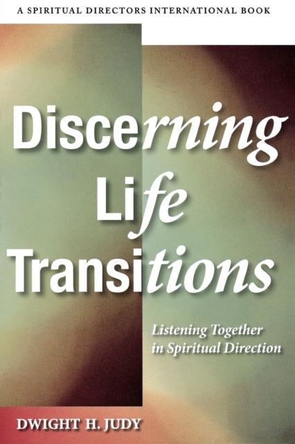 Book cover of: Discerning Life Transitions. By: Dwight H. Judy