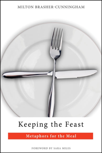 Book cover of: Keeping the Feast. By: Milton Brasher-Cunningham