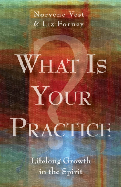 Book cover of: What Is Your Practice?. By: Liz Forney