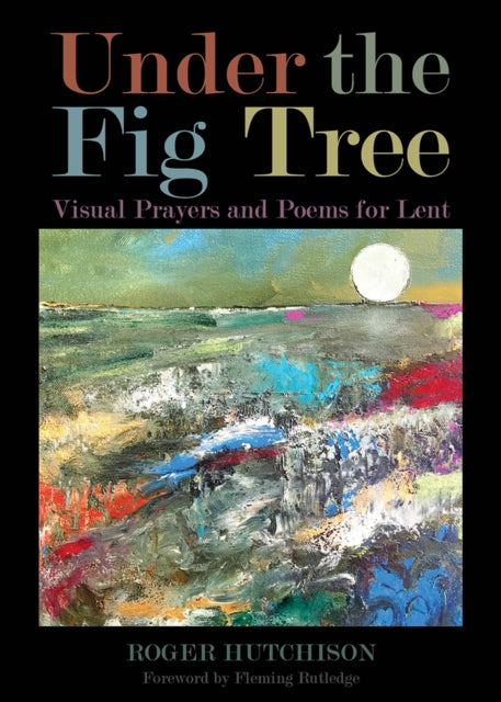 Book cover of: Under the Fig Tree. By: Roger Hutchison