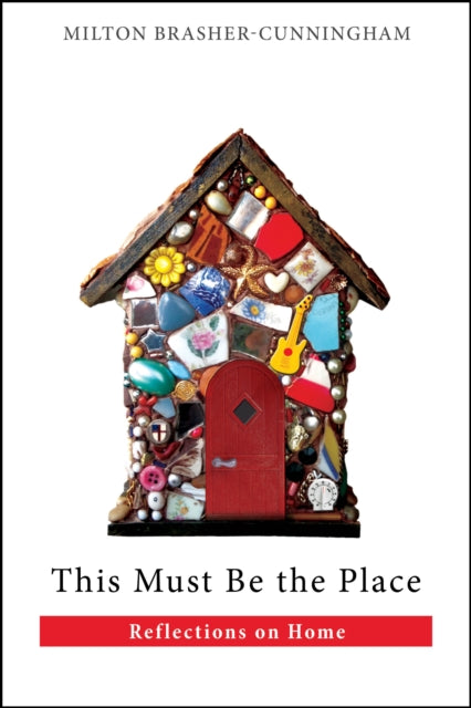 Book cover of: This Must Be the Place. By: Milton Brasher-Cunningham