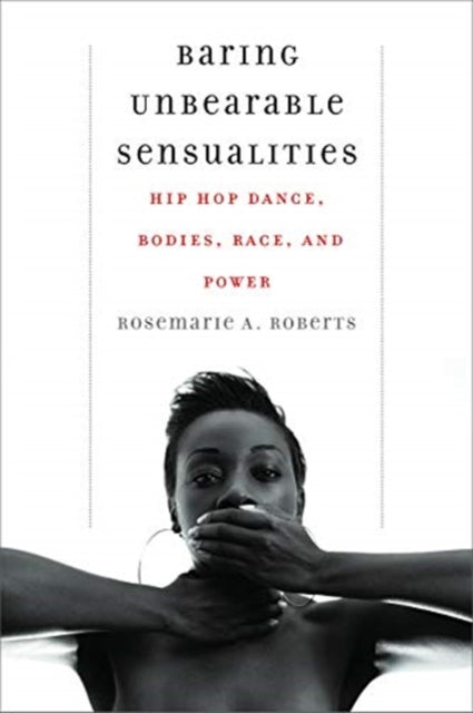 Book cover of: Baring Unbearable Sensualities. By: Rosemarie A. Roberts