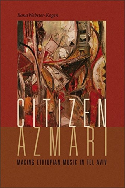 Book cover of: Citizen Azmari. By: Ilana Webster-Kogen