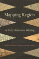 Book cover of: Mapping Region in Early American Writing