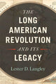 Book cover of: Long American Revolution and Its Legacy. By: Lester D. Langley
