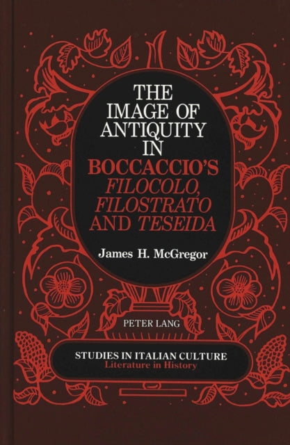 Book cover of: Image of Antiquity in Boccaccio's Filocolo, Filostrato, and Teseida