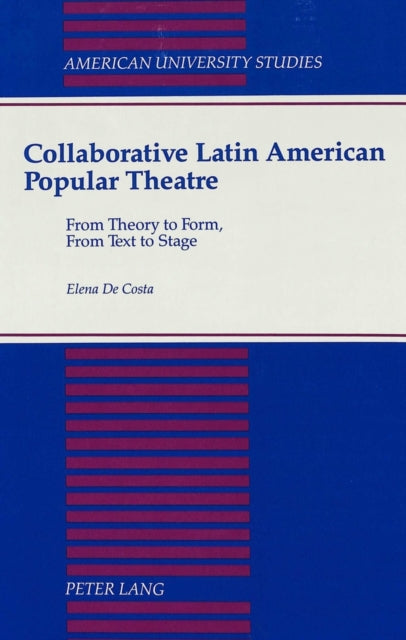 Book cover of: Collaborative Latin American Popular Theatre. By: Elena De Costa