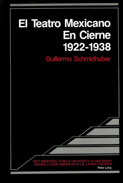 Book cover of: Teatro Mexicano en Cierne 1922 - 1938. By: Guillermo Schmidhuber