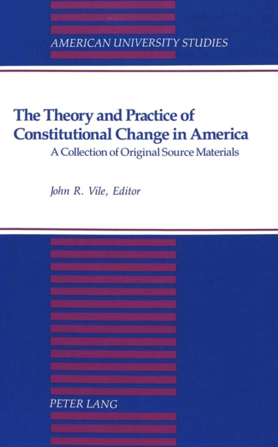 Book cover of: Theory and Practice of Constitutional Change in America. By: John R. Vile