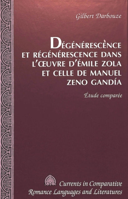 Book cover of: Degenerescence Et Regenerescence Dans L'oeuvre d'Emile Zola Et Celle De Manuel Zeno Gandia. By: Gilbert Darbouze