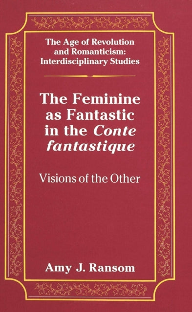 Book cover of: Feminine as Fantastic in the Conte Fantastique. By: Amy J. Ransom