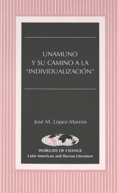 Book cover of: Unamuno y Su Camino a la Individualizacion. By: Jose M. Lopez-Marrion