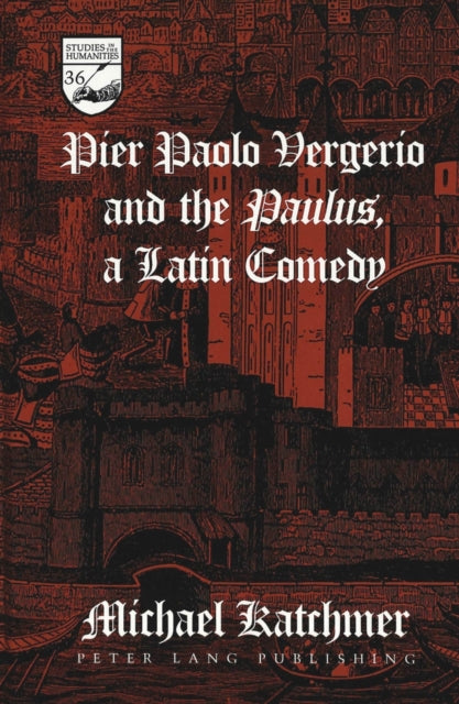 Book cover of: Pier Paolo Vergerio and the Paulus, a Latin Comedy