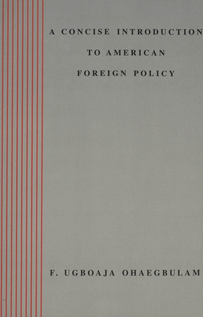 Book cover of: Concise Introduction to American Foreign Policy / F. Ugboaja Ohaegbulam.