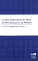 Book cover of: Gender and Realism in Plays and Performances by Women. By: Leslie Crawford Hurley