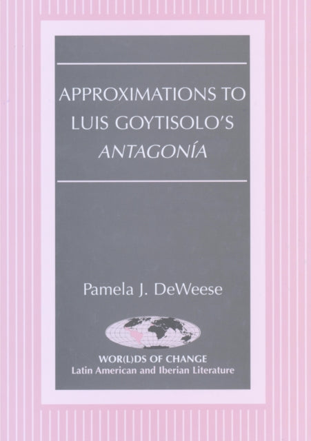 Book cover of: Approximations to Luis Goytisolo's Antagonia. By: Pamela J. Deweese