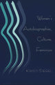 Book cover of: Women's Autobiographies, Culture, Feminism. By: Kristi Siegel