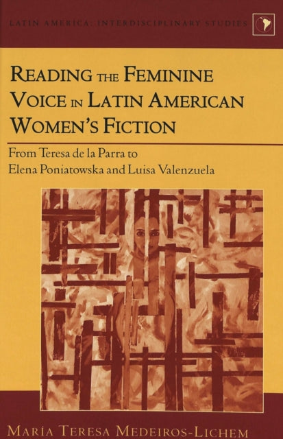 Book cover of: Reading the Feminine Voice in Latin American Women's Fiction