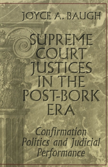 Book cover of: Supreme Court Justices in the Post-Bork Era