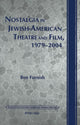 Book cover of: Nostalgia in Jewish-American Theatre and Film, 1979-2004