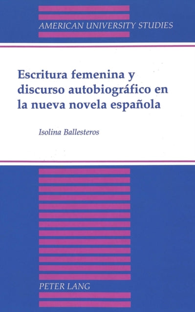 Book cover of: Escritura Femenina y Discurso Autobiografico en la Nueva Novela Espanola. By: Isolina Ballesteros