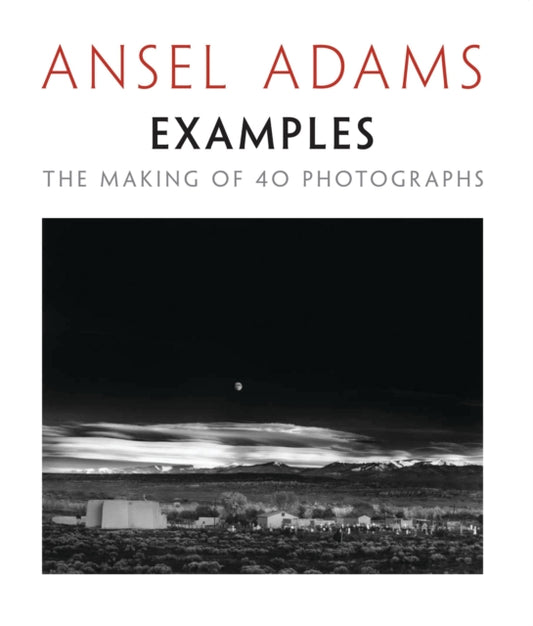 Book cover of: Examples: The Making Of 40 Photographs