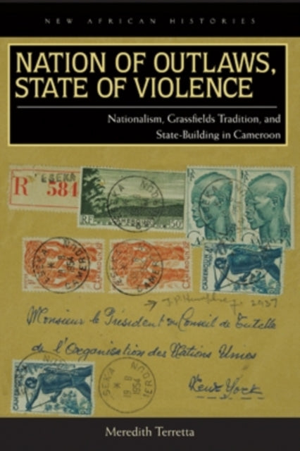 Book cover of: Nation of Outlaws, State of Violence. By: Meredith Terretta