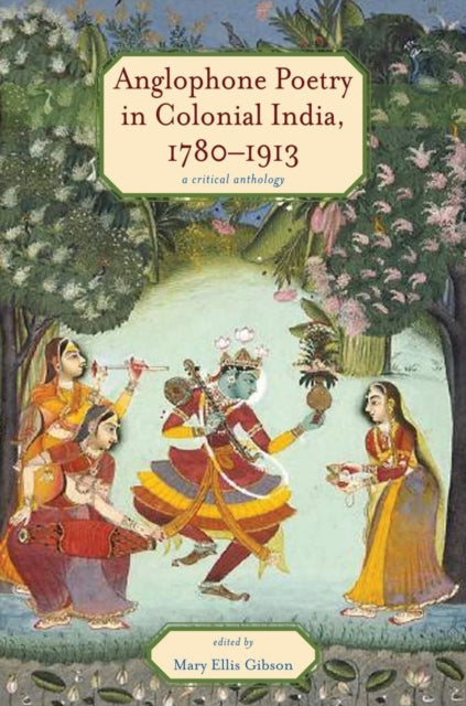 Book cover of: Anglophone Poetry in Colonial India, 1780–1913. By: Mary Ellis Gibson