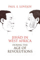 Book cover of: Jihad in West Africa During the Age of Revolutions. By: Paul Lovejoy