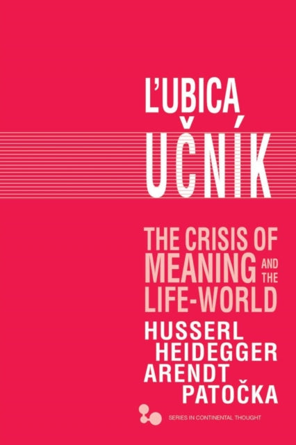 Book cover of: Crisis of Meaning and the Life-World. By: Lubica Ucník