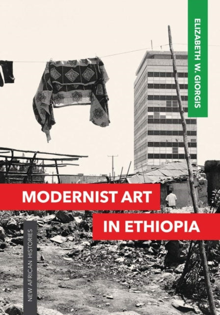 Book cover of: Modernist Art in Ethiopia. By: Elizabeth Giorgis