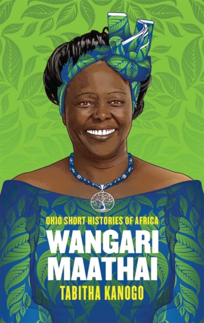 Book cover of: Wangari Maathai. By: Tabitha M. Kanogo