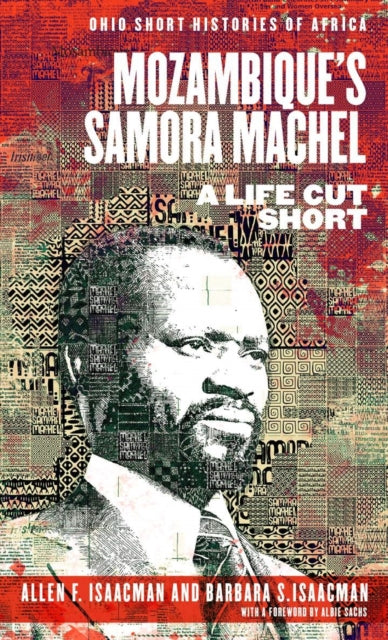 Book cover of: Mozambique's Samora Machel. By: Allen F. Isaacman