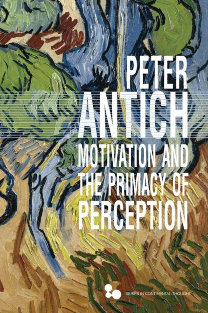 Book cover of: Motivation and the Primacy of Perception. By: Peter Antich