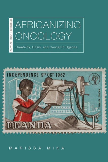 Book cover of: Africanizing Oncology. By: Marissa Mika