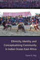 Book cover of: Ethnicity, Identity, and Conceptualizing Community in Indian Ocean East Africa. By: Daren E. Ray