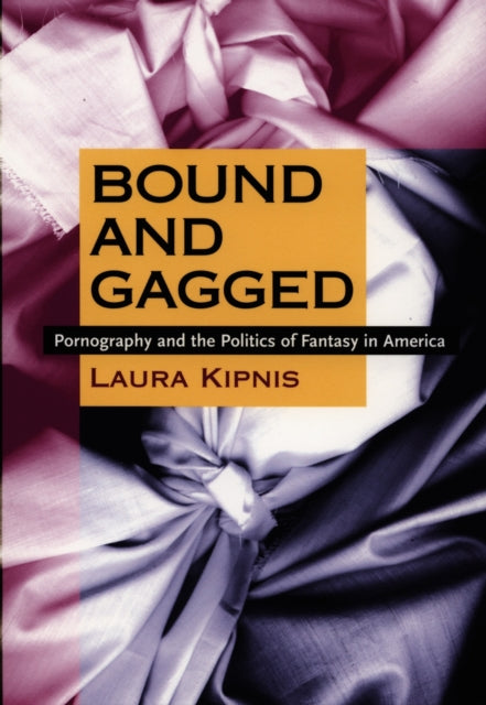 Book cover of: Bound and Gagged. By: Laura Kipnis