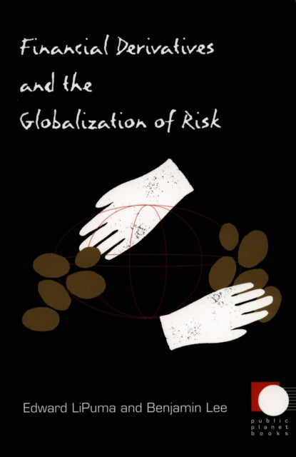 Book cover of: Financial Derivatives and the Globalization of Risk. By: Edward LiPuma