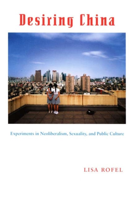 Book cover of: Desiring China. By: Lisa Rofel