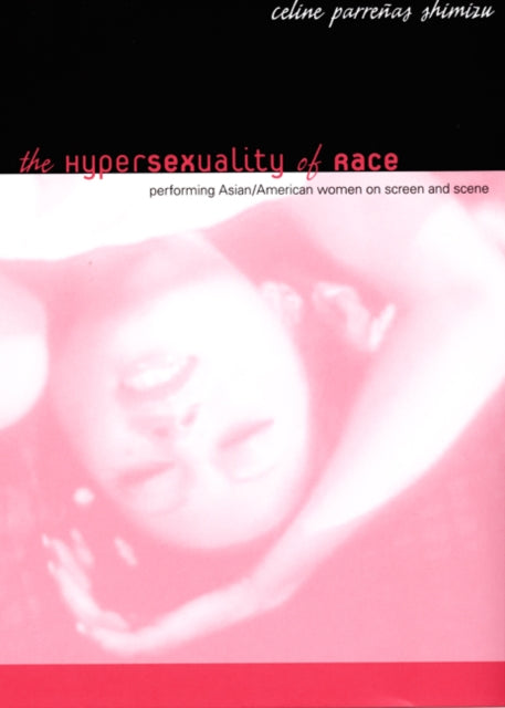 Book cover of: Hypersexuality of Race. By: Celine Parreñas Shimizu