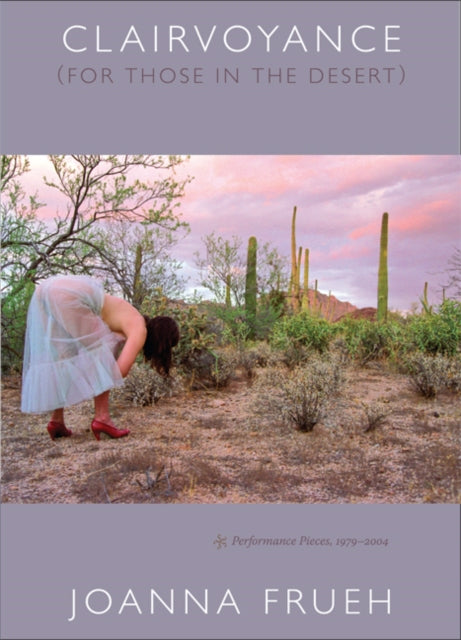 Book cover of: Clairvoyance (for Those in the Desert). By: Joanna Frueh