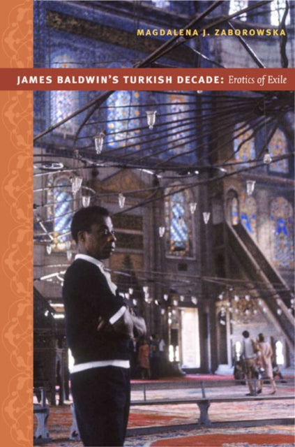 Book cover of: James Baldwin's Turkish Decade. By: Magdalena J. Zaborowska