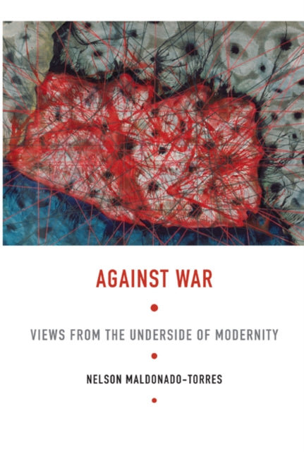 Book cover of: Against War. By: Nelson Maldonado Torres
