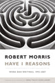 Book cover of: Have I Reasons. By: Morris, Robert
