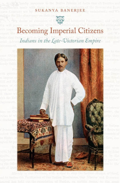 Book cover of: Becoming Imperial Citizens. By: Sukanya Banerjee