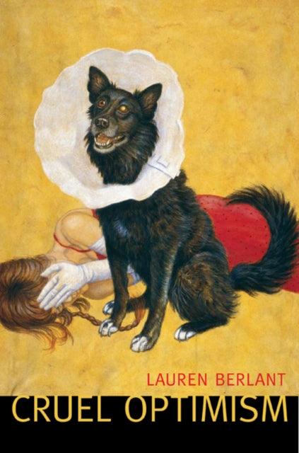 Book cover of: Cruel Optimism. By: Lauren Gail Berlant