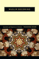 Book cover of: Muslim Becoming. By: Naveeda Ahmed Khan